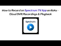 How to Record on Spectrum TV App on Roku - Cloud DVR Recordings Playback