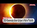 2024 Doomsday Solar Eclipse’s Path of Totality