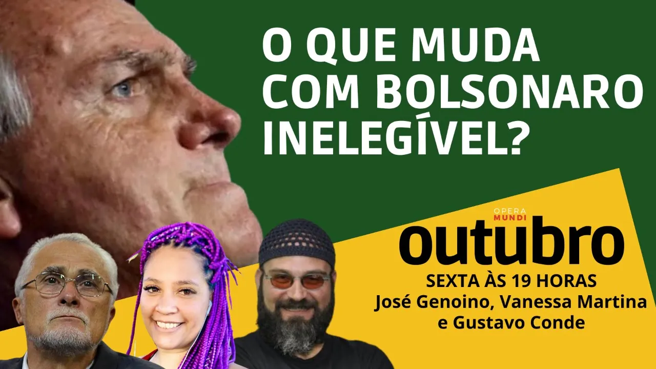 O QUE MUDA COM BOLSONARO INELEGÍVEL? - OUTUBRO 150 - 16/06/2023
