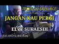 Download Lagu JANGAN KAU PERGI~Elvy sukaesih karaoke dangdut lawas original @IBONSKARAOKE