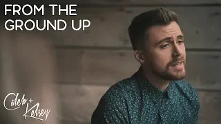 Download From The Ground Up | Caleb and Kelsey MP3