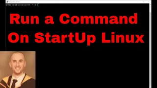 How To Run A Command On StartUp in Linux works on Centos Ubuntu