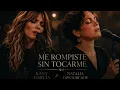 Me Rompiste Sin Tocarme | Kany García y Natalia lafourcade