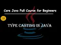 Type Casting in Java Upcasting and Downcasting Explained with Rules Core Java Full Course