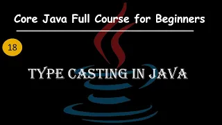 Type Casting in Java Upcasting and Downcasting Explained with Rules Core Java Full Course