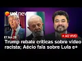Lagu Aécio diz que Lula o queria como seu candidato em 2010; Trump fala sobre vídeo racista com Obamas e+