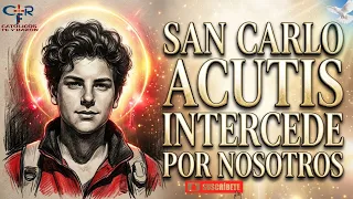 SAN CARLO ACUTIS INTERCEDE POR NOSOTROS ❤️✨ | ORACIÓN PODEROSA PARA RECIBIR SU AYUDA