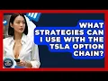 What Strategies Can I Use With The TSLA Option Chain - Stock and Options Playbook