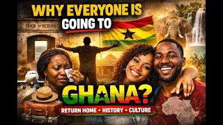 why everyone is moving to ghana the motherland calling the diaspora year of return explained