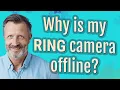 Why is my Ring camera offline