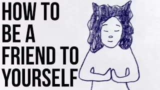 how to be a friend to yourself