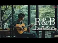Download Lagu 【Live 04 -  R\u0026B Love Song Playlist】Calm and Relaxing R\u0026B for Your Daily Chill【作業用 BGM】