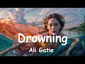 Ali Gatie – Drowning (Lyrics) 💗♫