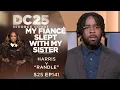 MY FIANCE SLEPT WITH MY SISTER Ashley Harris v Turlaine Randle