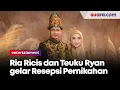 Download Lagu Ria Ricis dan Teuku Ryan gelar Resepsi Pernikahan