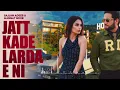 New Song 2026 | Jatt Kade Larda E Ni (Official Video) Sajjan Adeb | Mannat | New Punjabi Songs 2026 