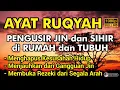 Download Lagu AYAT RUQYAH MERDU PENGUSIR JIN, SIHIR \u0026 SETAN DI RUMAH, TUBUH \u0026 TEMPAT USAHA CUKUP PUTAR SETIAP HARI