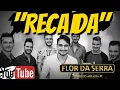 Download Lagu Recaída - Banda Flor da Serra - Sucesso