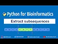 Python for Bioinformatics Extract subsequences using indexing slicing