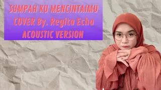 Download SUMPAH KU MENCINTAIMU-COVER By. Regita Echa (Acoustic Version) MP3
