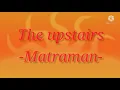 Download Lagu the upstairs Matraman (lirik)