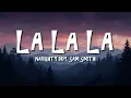 Download Lagu Naughty Boy - La la la ft. Sam Smith (Lyrics)