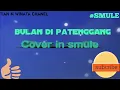 Download Lagu Bulan di Patenggang cover karoke di smule