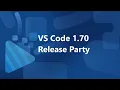 VS Code 1 70 Release Party