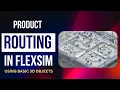 How to do Product Routing in FlexSim Using Basic 3d Objects