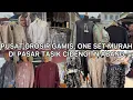 Download Lagu PUSAT GROSIR GAMIS, SETCEL ONE SET TERMURAH DI JAKARTA || (PASAR TASIK CIDENG TANAH ABANG)