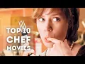 10 Best CHEF MOVIES TOP Inspiring FOOD CHEFS RESTAURANTS Movies
