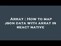 Array How to map json data with array in react native