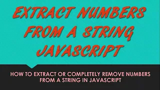 Extract number from string JavaScript - Learn how to extract or remove numbers from strings