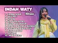 Lagu FULL ALBUM TERBARU 2025 INDAH WATY KANGGO SENOK - SEISI HATI - GERONG - KEPALANG DEMEN