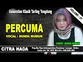 Download Lagu PERCUMA ~ NENGSIH.S || TARLING TENGDUNG || CITRA NADA