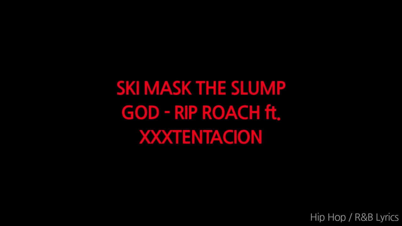 Ski Mask The Slump God- R.I.P ROACH (LYRICS Ft. XXXTENTACION)