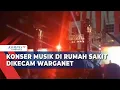 Konser Musik di Rumah Sakit Keluarga Pasien Mengaku Terganggu, Pihak RS Minta Maaf
