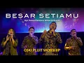Lagu Besar Setia-Mu (KPPK 66/PKJ 138/NP 160) | GSKI Pluit Worship