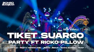 dj tiket suargo party mengkane ft ricko pillow full bass bongobarbar 