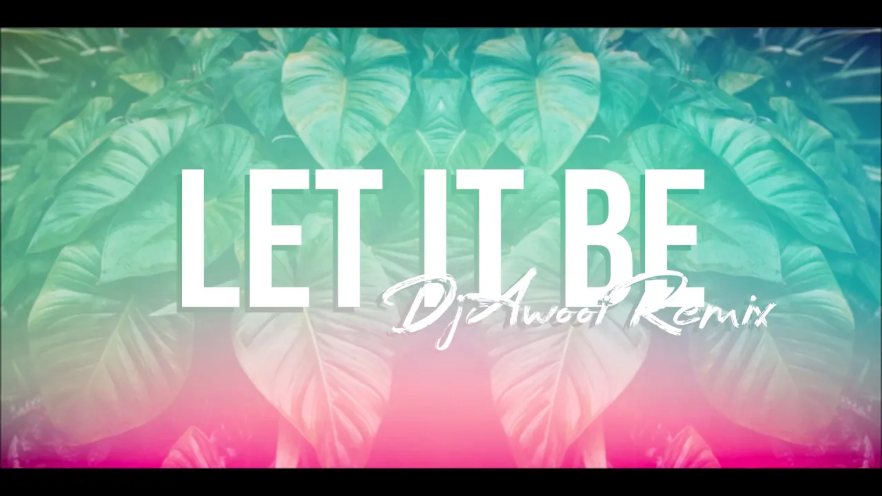 DJAWOOOI - LET IT BE #SAMMIELZ REMIX 2K18