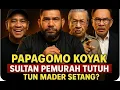 Lagu BRO PD TUTOH PAPAGOMO KOYAK DENGAN SULTAN PEMURAH? TUN MADER KUTTY SYEITON?
