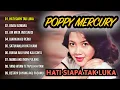 Download Lagu 🎶 POPPY MERCURY – HATI SIAPA TAK LUKA (FULL ALBUM NOSTALGIA) 💔 TANPA IKLAN