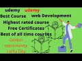 Get UDEMY Online certificates Most Demanded and high rated Free courses JAVA HTML Web Development