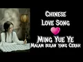 Download Lagu Chinese Love Song, 💖Ming Yue Ye💖