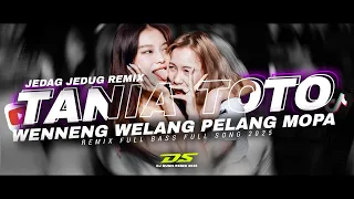 dj tania toto bugis full bass remix 2025 dj jedag jedug bugis terbaru
