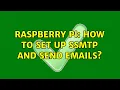 Raspberry Pi How to set up ssmtp and send emails 4 Solutions