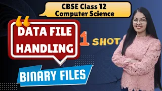 File Handling in Python 1 Shot of Binary Files Class 12 Computer Science