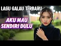 Download Lagu LAGU SEDIH GALAU POP MELAYU TERBARU 2025 - Aku Mau Sendiri Dulu