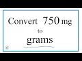 How to Convert 750 Milligrams to Grams 750 mg to g