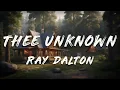 Download Lagu Ray Dalton - Thee Unknown (Lyrics)
